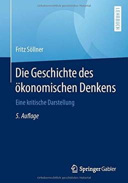 Die Geschichte des ökonomischen Denkens: Eine kritische Darstellung (Springer-Lehrbuch)