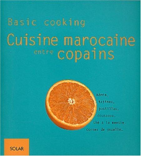 Cuisine marocaine entre copains : kémia, tajines, pastillas, couscous, thé à la menthe, cornes de gazelle