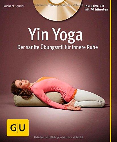 Yin Yoga (mit CD): Der sanfte Übungsstil für innere Ruhe (GU Multimedia)