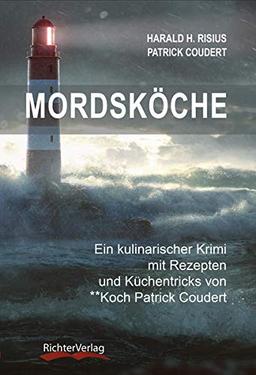 Mordsköche: Ein kulinarischer Krimi mit Rezepten und Küchentricks von **Koch Patrick Coudert