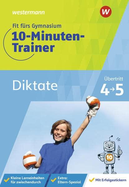 Fit fürs Gymnasium - 10-Minuten-Trainer: Übertritt 4 / 5 / Übertritt 4 / 5 Deutsch Diktate