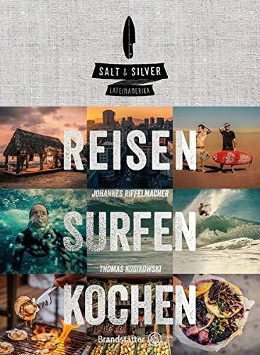 Salt & Silver Lateinamerika: Reisen Surfen Kochen