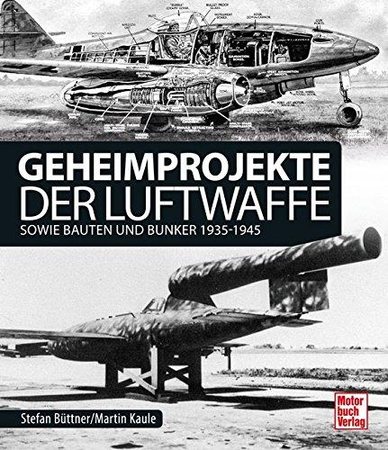 Geheimprojekte der Luftwaffe: sowie Bauten und Bunker 1935-1945