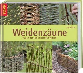 Weidenzäune: Aus trockenen und lebenden Weiden