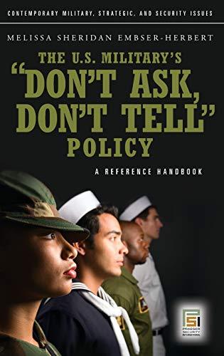 The U.S. Military's Don't Ask, Don't Tell Policy: A Reference Handbook (Contemporary Military, Strategic, and Security Issues)