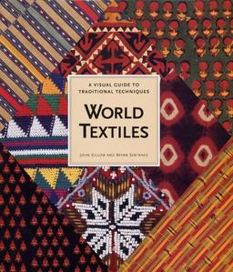 World Textiles: A Visual Guide to Traditional Techniques