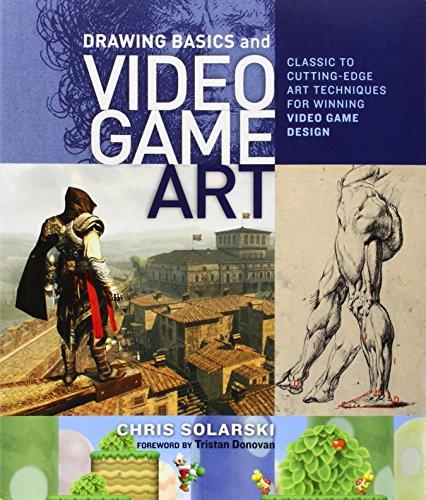 Drawing Basics and Video Game Art: Classic to Cutting-Edge Art Techniques for Winning Video Game Design