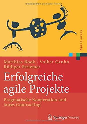 Erfolgreiche agile Projekte: Pragmatische Kooperation und faires Contracting (Xpert.press)