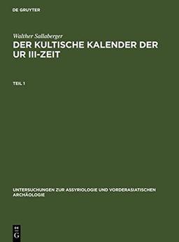 Der kultische Kalender der Ur III-Zeit (Untersuchungen zur Assyriologie und vorderasiatischen Archäologie, 7, Band 7)