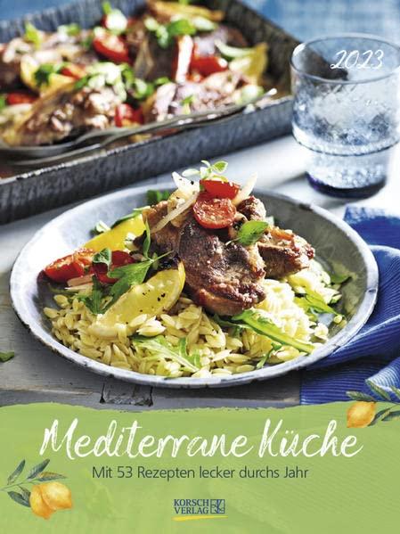 Mediterrane Küche 2023: Foto-Wochenkalender mit Rezepten aus den beliebtesten Urlaubsländern.