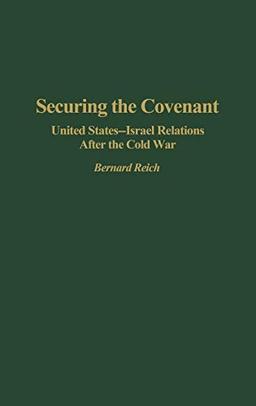 Securing the Covenant: United States-Israel Relations After the Cold War (Contributions in Political Science)