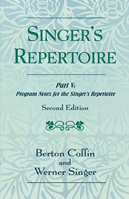 The Singer's Repertoire, Part V: Program Notes for the Singer's Repertoire: Program Notes for the Singer's Repertoire, Second Edition