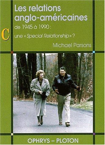 Les relations anglo-américaines : de 1945 à 1990 : une special relationship ?