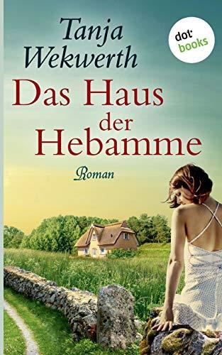 Das Haus der Hebamme: Roman