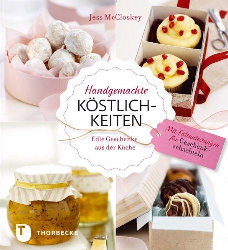 Handgemachte Köstlichkeiten - Edle Geschenke aus der Küche