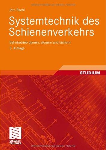 Systemtechnik des Schienenverkehrs. Bahnbetrieb planen, steuern und sichern