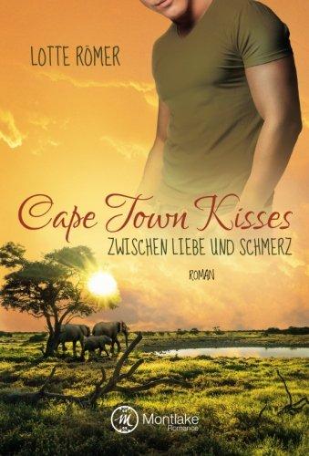 Cape Town Kisses - Zwischen Liebe und Schmerz