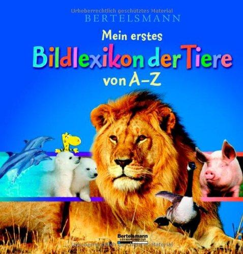 Bertelsmann Mein erstes Bildlexikon der Tiere von A-Z