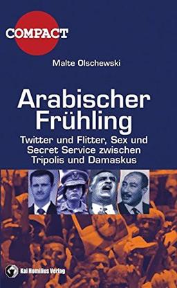 Arabischer Frühling: Twitter und Flitter, Sex und Secret Service zwischen Tripolis und Damaskus