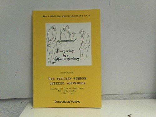 Die kleinen Sünden unserer Vorfahren. Auszüge aus dem Protokollbuch des Sendgerichts (Camberg)