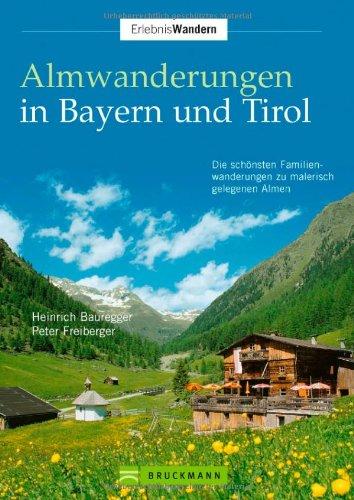 Almwanderungen Bayern u. Tirol: Die schönsten Familienwanderungen zu malerisch gelegenen Almen