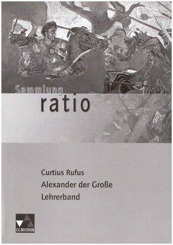 Sammlung ratio / Curtius Rufus: Alexander der Grosse: Die Klassiker der lateinischen Schullektüre / Lehrerband