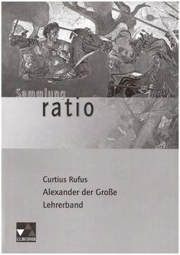 Sammlung ratio / Curtius Rufus: Alexander der Grosse: Die Klassiker der lateinischen Schullektüre / Lehrerband