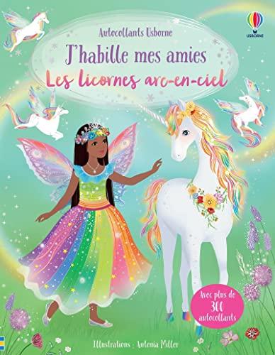 J'habille mes amies : Les licornes arc-en-ciel : Dès 5 ans