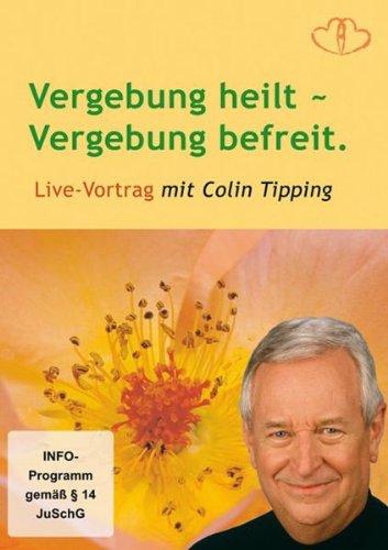 Vergebung heilt - Vergebung befreit