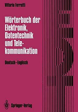 Wörterbuch der Elektronik, Datentechnik und Telekommunikation / Dictionary of Electronics, Computing and Telecommunications: Deutsch-Englisch / German-English (German and English Edition)