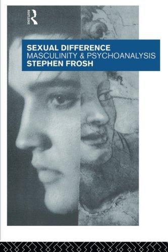 Sexual Difference: Masculinity and Psychoanalysis