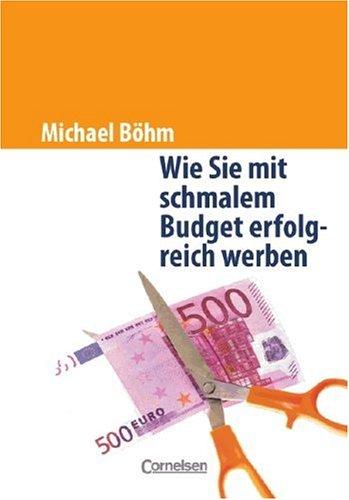 Handbücher Unternehmenspraxis: Wie man mit schmalem Budget erfolgreich wirbt: Buch