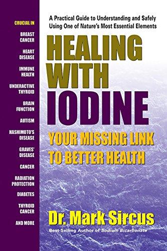 Sircus, D: Healing with Iodine: Your Missing Link to Better Health