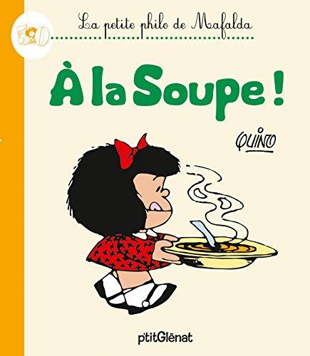 La petite philo de Mafalda. A la soupe !