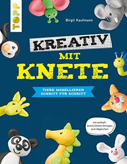 Kreativ mit Knete. Tiere modellieren Schritt für Schritt: Antihaftbeschichtete Vorlagen in Originalgröße zum kinderleichten Abgleichen ohne Farb- und Knetrückstände