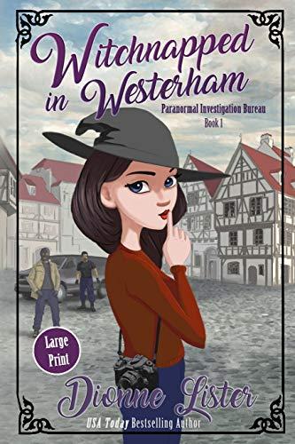 Witchnapped in Westerham: Large Print Version (Paranormal Investigation Bureau Cozy Mystery, Band 1)