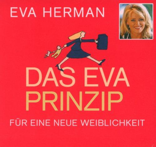 Das Eva-Prinzip. 5 CDs: Für eine neue Weiblichkeit