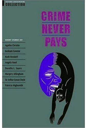 Crime Never Pays. Short Stories: Reader - Stage 7 (Oxford Bookworms Collection)