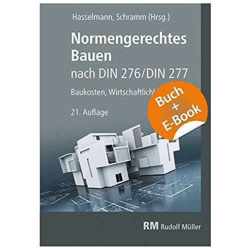 Normengerechtes Bauen nach DIN 276/DIN 277 - mit E-Book (PDF): Baukosten, Wirtschaftlichkeit, Haftung