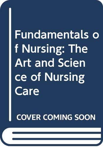 Fundamentals of Nursing: The Art and Science of Nursing Care