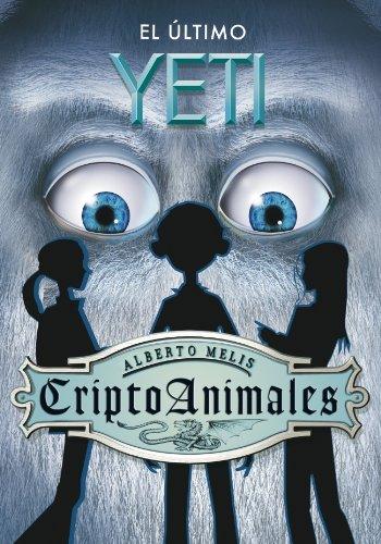 El último yeti (CRIPTOANIMALES, Band 105271)