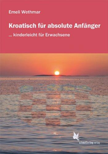 Kroatisch für absolute Anfänger/Lehrbuch: ... kinderleicht für Erwachsene