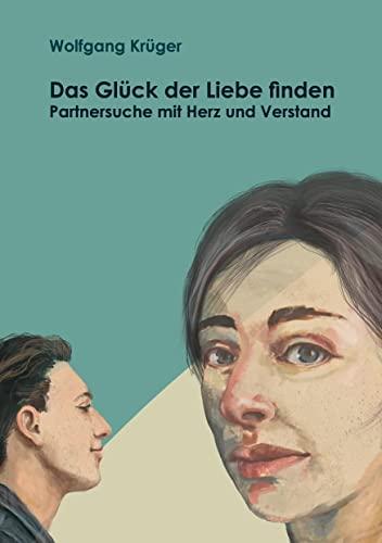 Das Glück der Liebe finden: Partnersuche mit Herz und Verstand