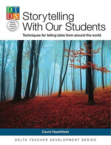 Storytelling With Our Students: Techniques for telling tales from around the world. Paperback (Delta Teacher Development Series)