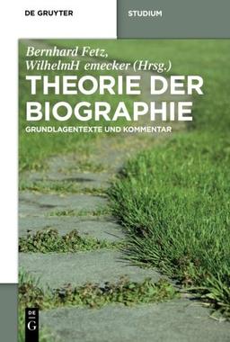 Theorie der Biographie: Grundlagentexte und Kommentar (de Gruyter Studienbuch)