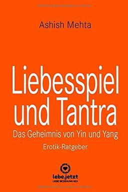 Liebesspiel und Tantra | Erotischer Ratgeber: Das Geheimnis von Yin und Yang