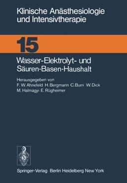 Wasser-Elektrolyt- und Säuren-Basen-Haushalt: XX. Kasseler Symposium, 18./19.2.1977 (Klinische Anästhesiologie und Intensivtherapie)