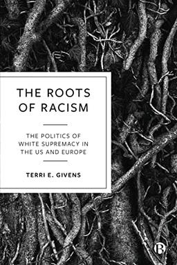 Roots of Racism: The Politics of White Supremacy in the US and Europe