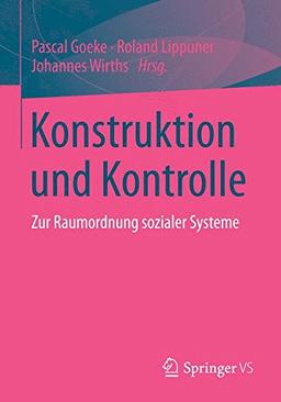 Konstruktion und Kontrolle: Zur Raumordnung sozialer Systeme