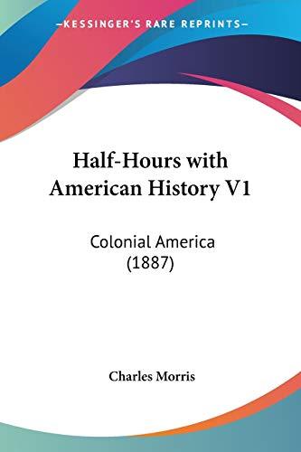 Half-Hours with American History V1: Colonial America (1887)